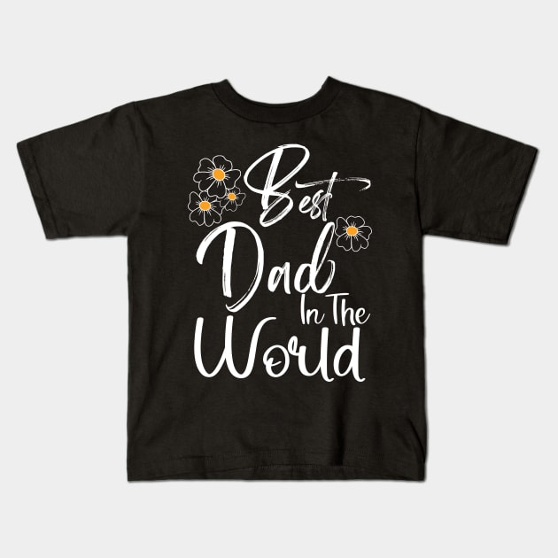 Best Dad In the World Happy Father's Day Gift for Daddy Kids T-Shirt by Happy Solstice